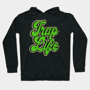 Green Trap Music Trap Life Hoodie